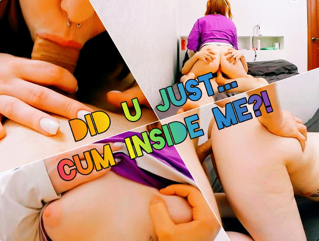 Did u just cum inside me?